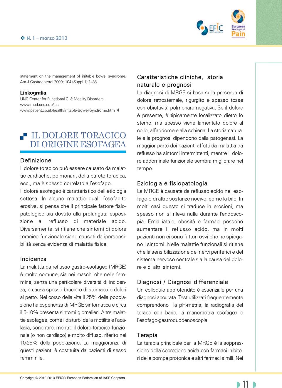 IL DOLORE TORACICO DI ORIGINE ESOFAGEA Definizione Il dolore toracico può essere causato da malattie cardiache, polmonari, della parete toracica, ecc., ma è spesso correlato all esofago.