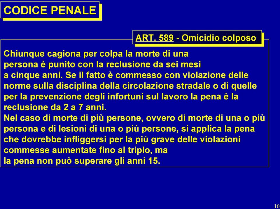 lavoro la pena è la reclusione da 2 a 7 anni.