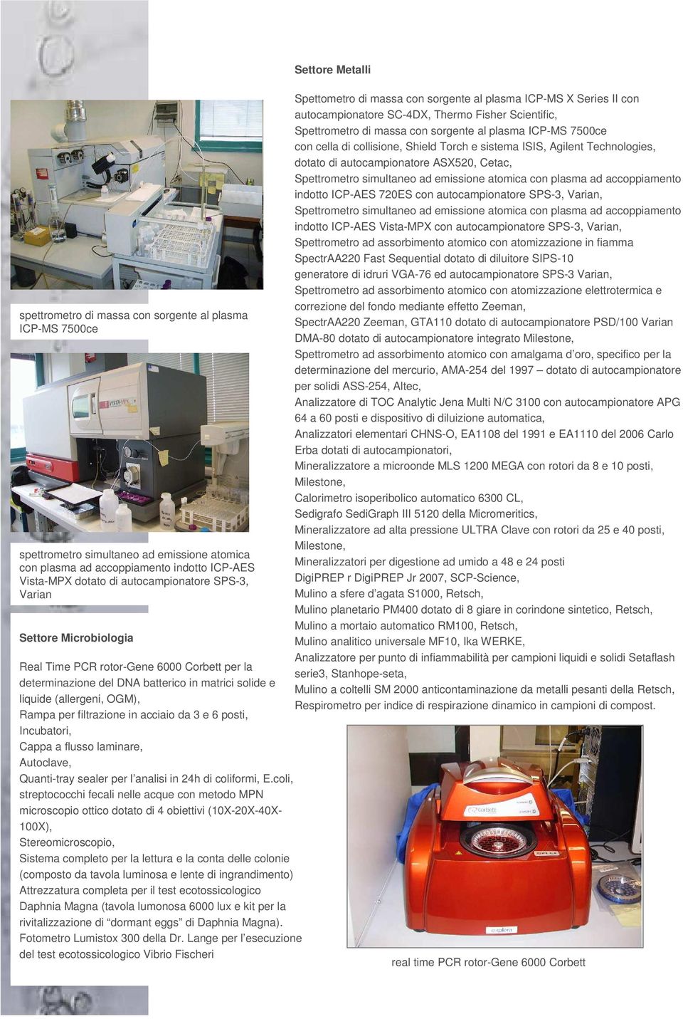 Incubatori, Cappa a flusso laminare, Autoclave, Quanti-tray sealer per l analisi in 24h di coliformi, E.