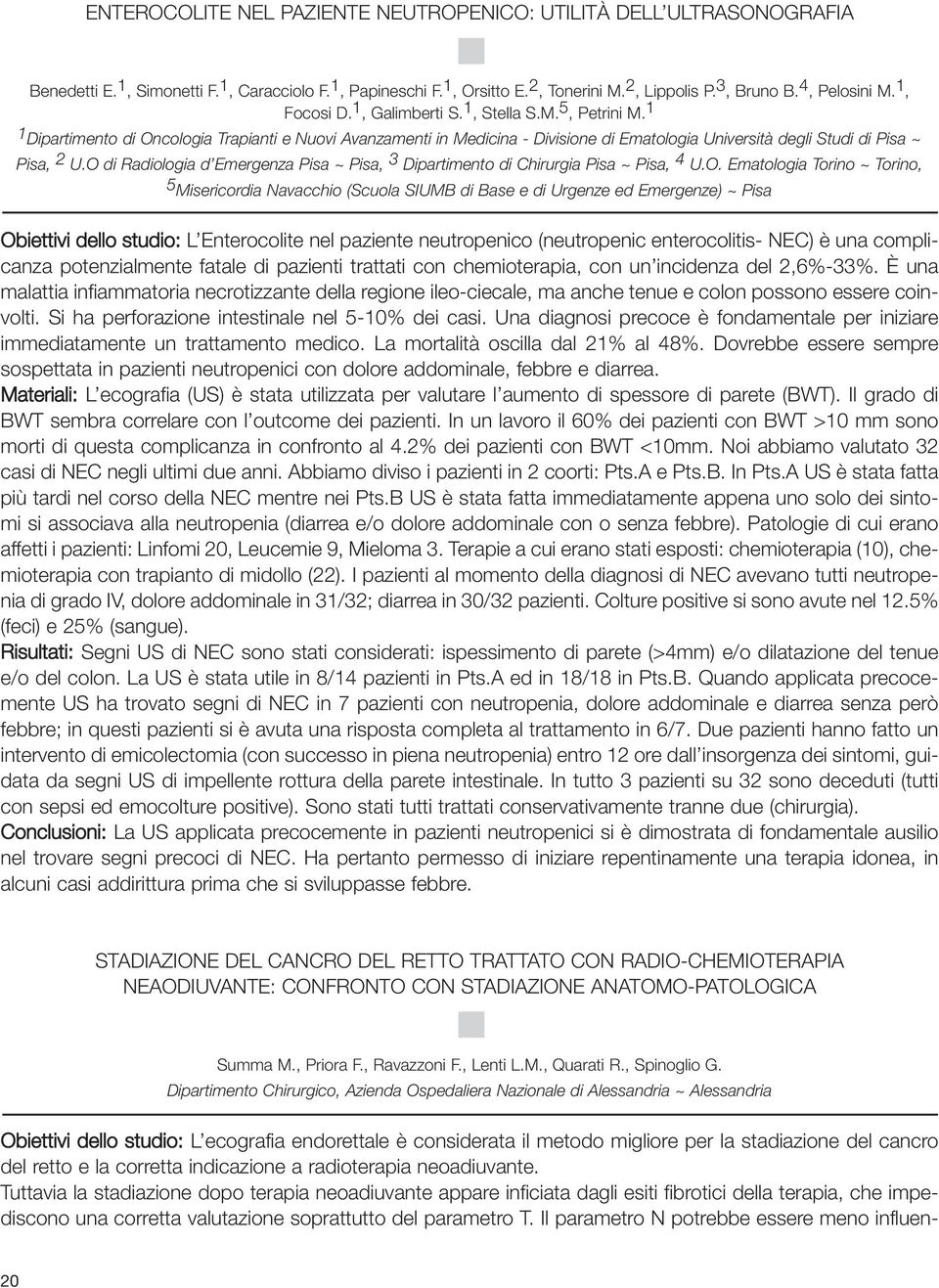 1 1 Dipartimento di Oncologia Trapianti e Nuovi Avanzamenti in Medicina - Divisione di Ematologia Università degli Studi di Pisa ~ Pisa, 2 U.