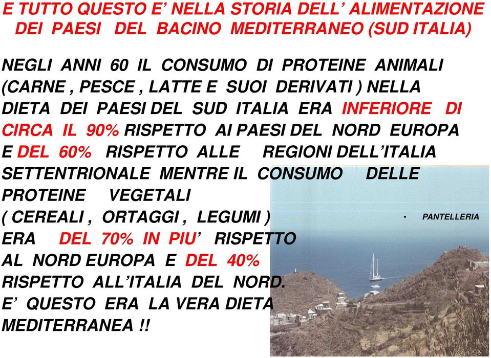 NORD EUROPA E DEL 60% RISPETTO ALLE REGIONI DELL ITALIA SETTENTRIONALE MENTRE IL CONSUMO DELLE PROTEINE VEGETALI ( CEREALI, ORTAGGI,