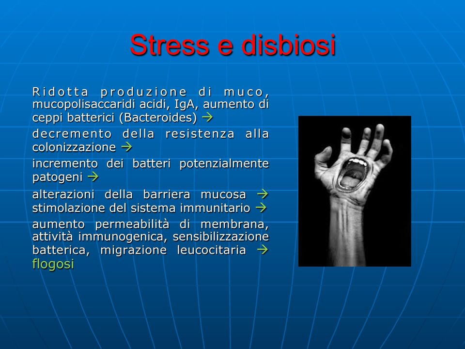 potenzialmente patogeni à alterazioni della barriera mucosa à stimolazione del sistema immunitario à