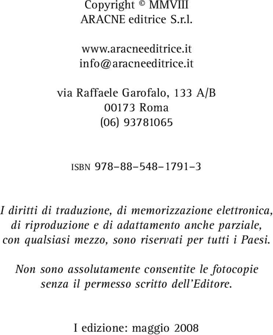 di memorizzazione elettronica, di riproduzione e di adattamento anche parziale, con qualsiasi mezzo, sono