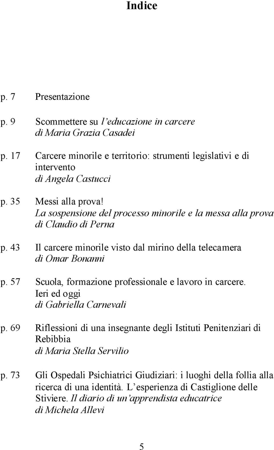 57 Scuola, formazione professionale e lavoro in carcere. Ieri ed oggi di Gabriella Carnevali p.