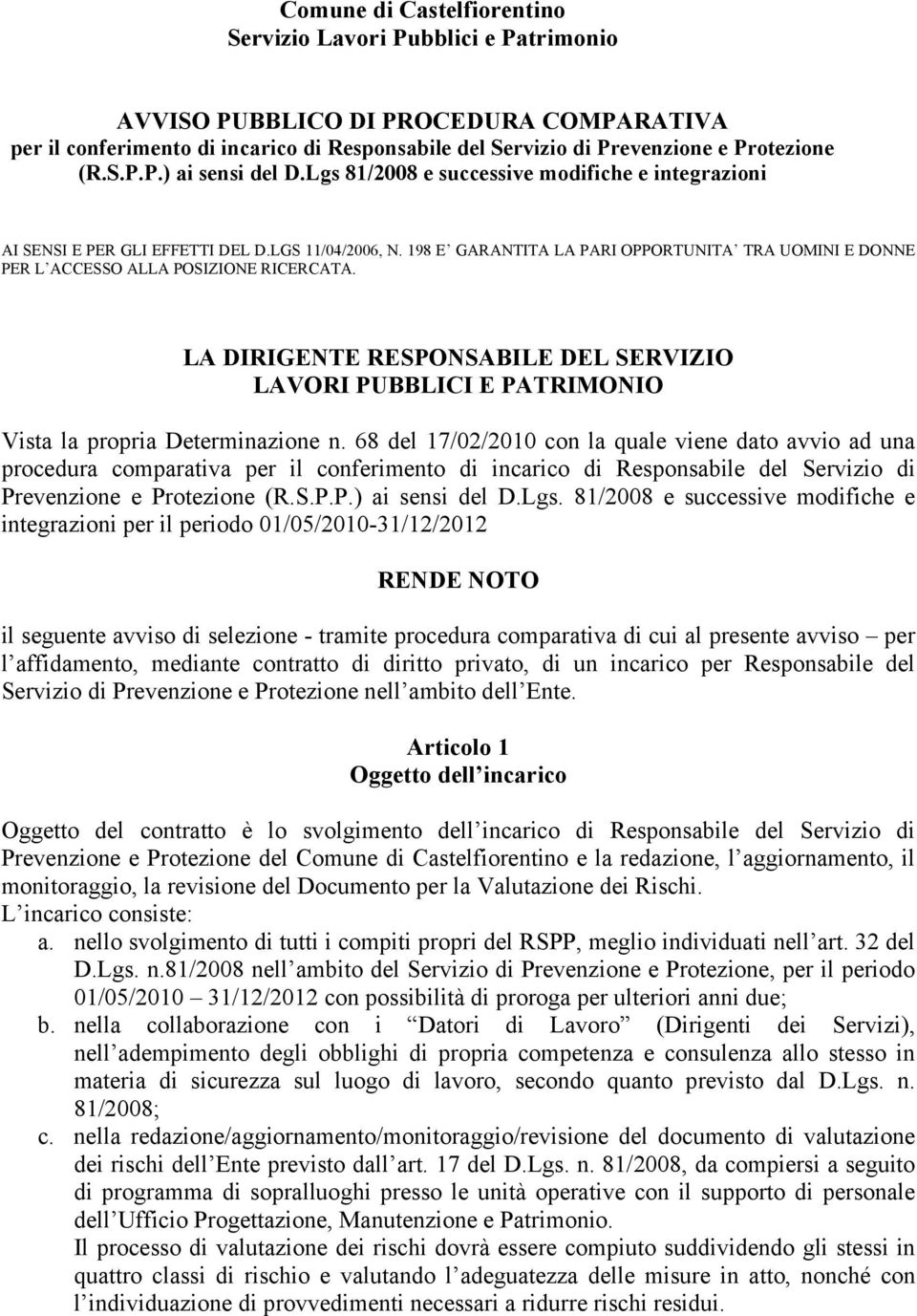 LA DIRIGENTE RESPONSABILE DEL SERVIZIO LAVORI PUBBLICI E PATRIMONIO Vista la propria Determinazione n.