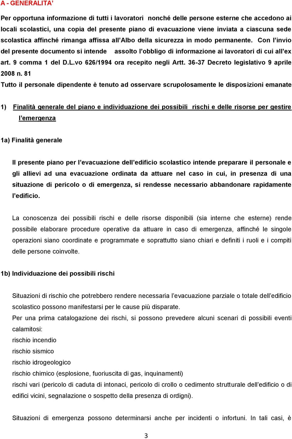 9 comma 1 del D.L.vo 626/1994 ora recepito negli Artt. 36-37 Decreto legislativo 9 aprile 2008 n.