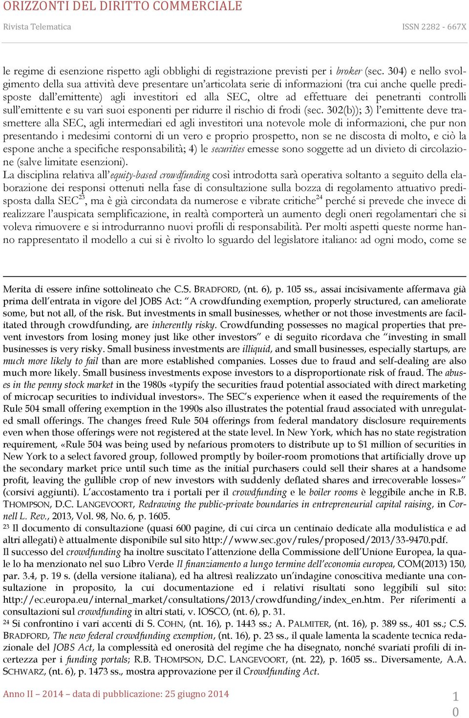 penetranti controlli sull emittente e su vari suoi esponenti per ridurre il rischio di frodi (sec.