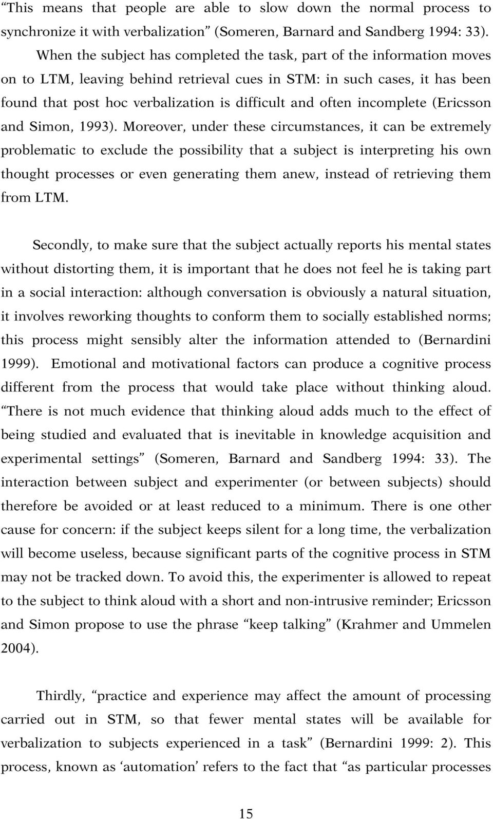 often incomplete (Ericsson and Simon, 1993).