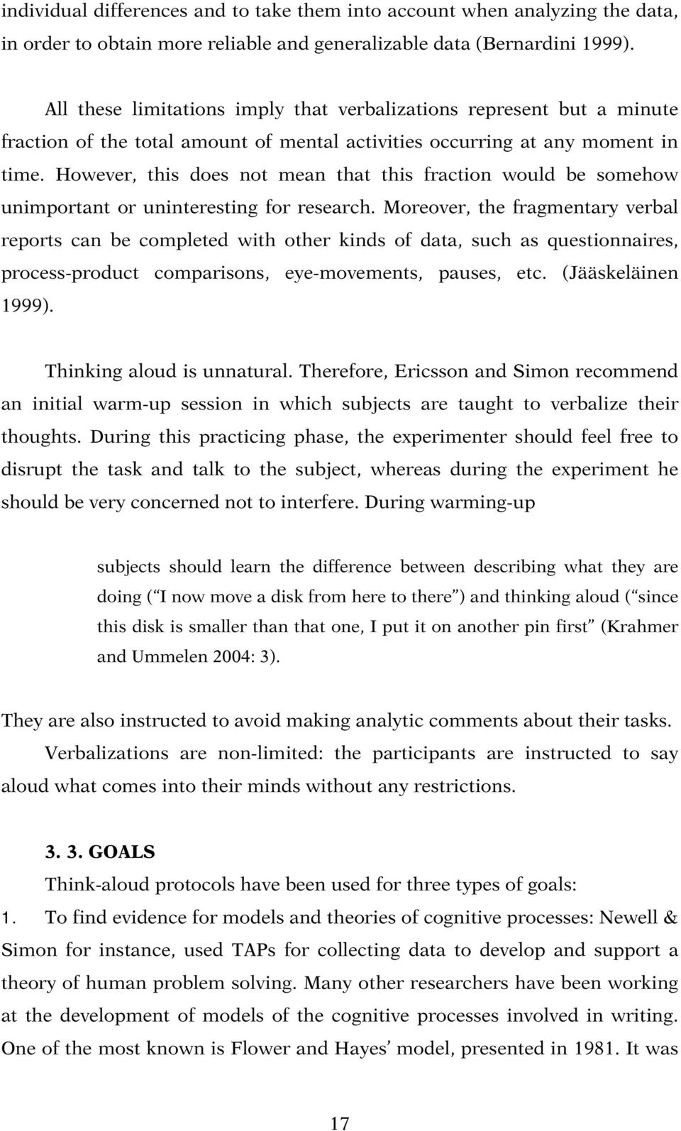 However, this does not mean that this fraction would be somehow unimportant or uninteresting for research.