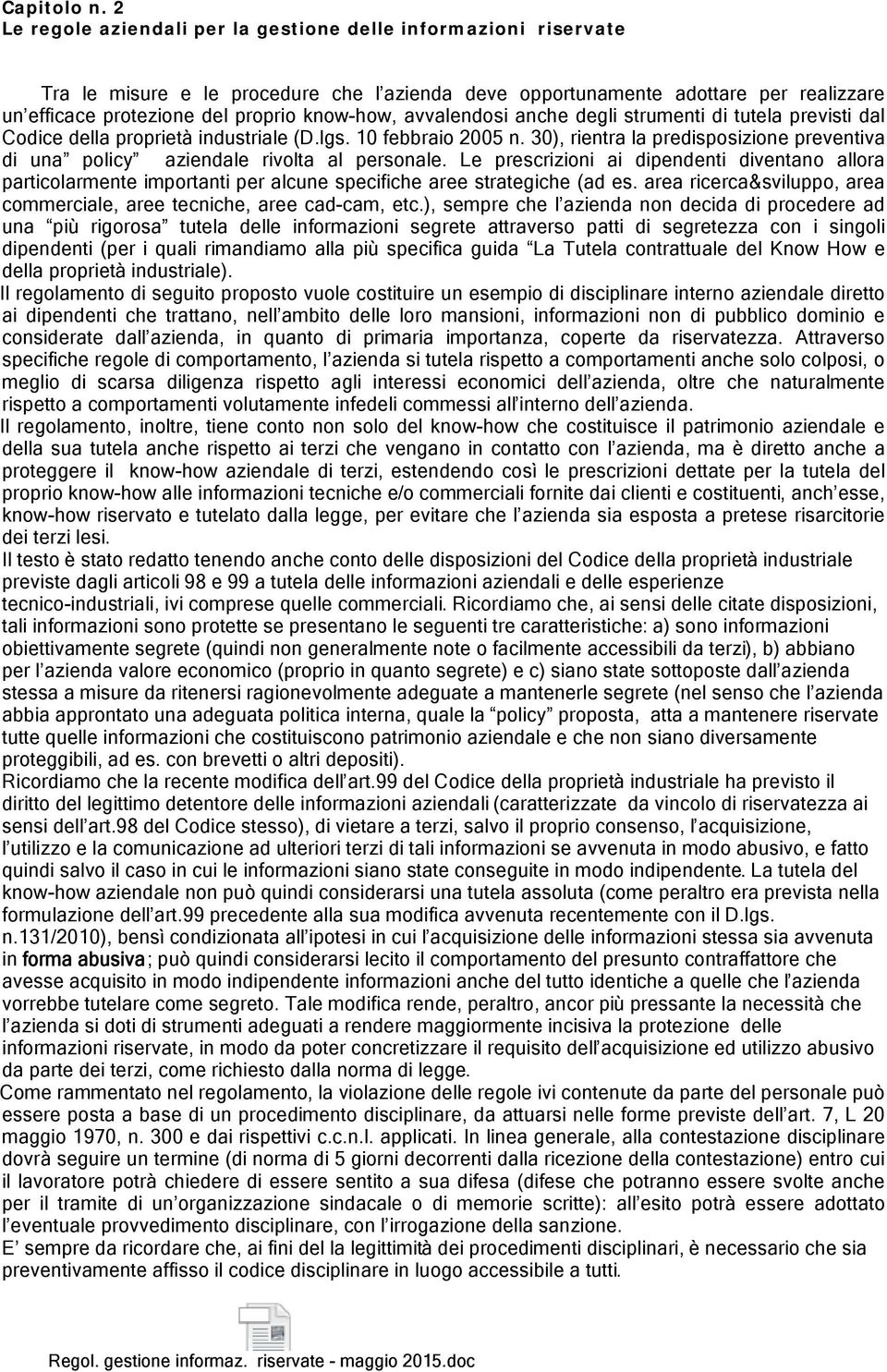 avvalendosi anche degli strumenti di tutela previsti dal Codice della proprietà industriale (D.lgs. 10 febbraio 2005 n.