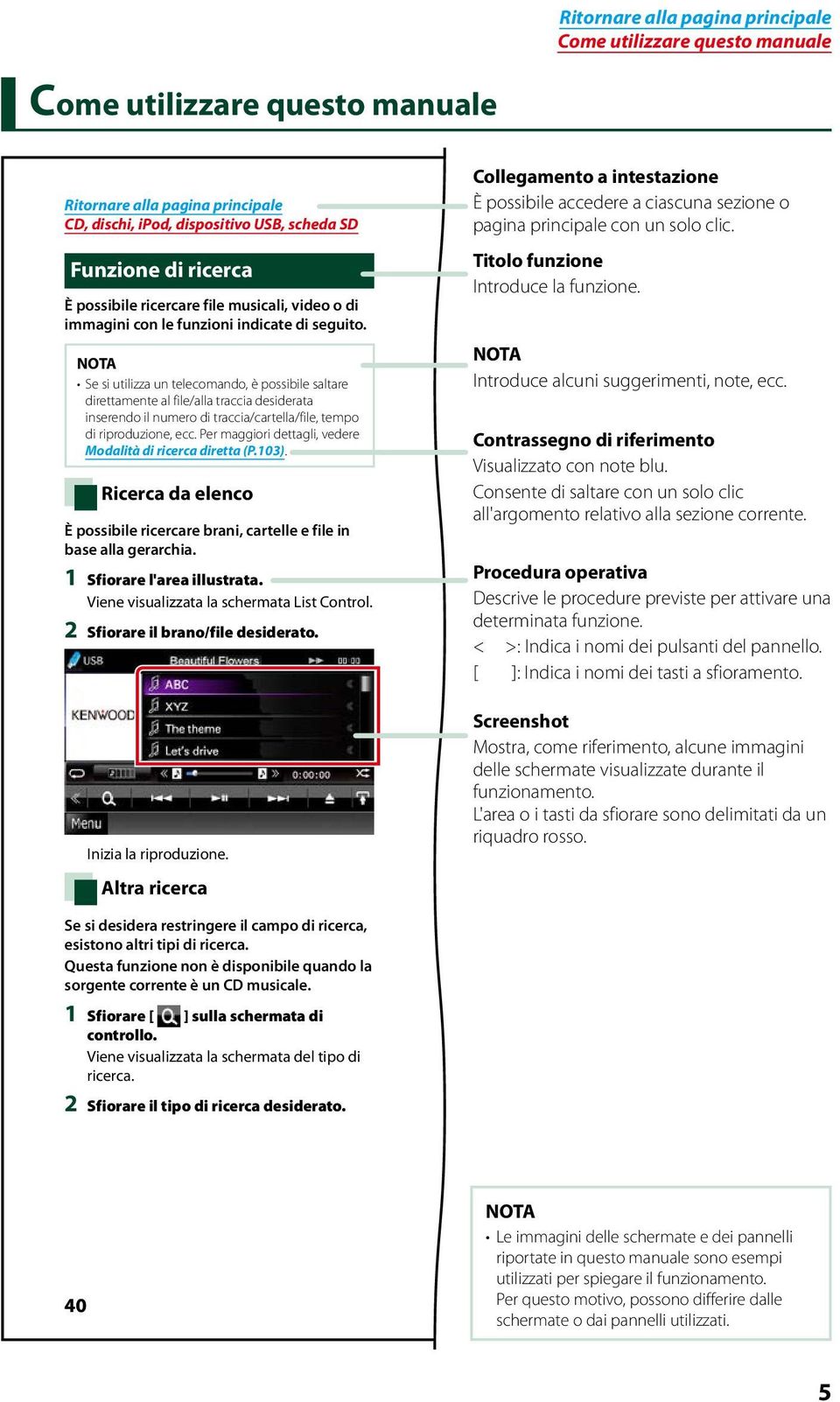 Se si utilizza un telecomando, è possibile saltare direttamente al file/alla traccia desiderata inserendo il numero di traccia/cartella/file, tempo di riproduzione, ecc.