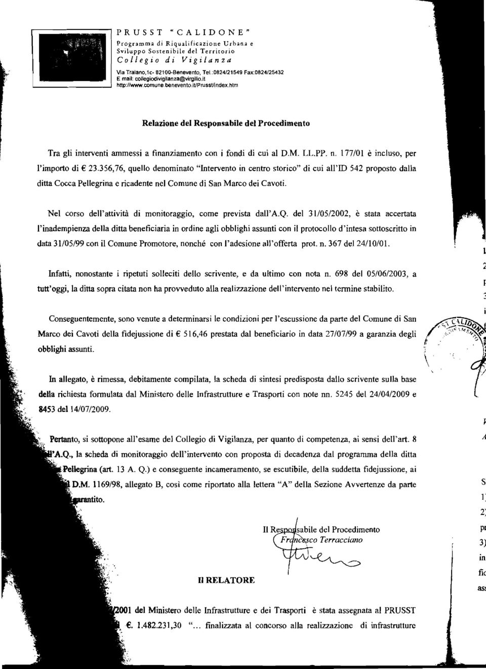 htm Relazione del Respoasabile del Procedimento Tra gli interventi ammessi a finanziamento con i fondi di cui al D.M. LL.PP. n. 177/01 e incluso, per l'mporto di 23.