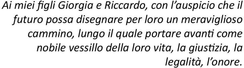 cammino, lungo il quale portare avanti come nobile