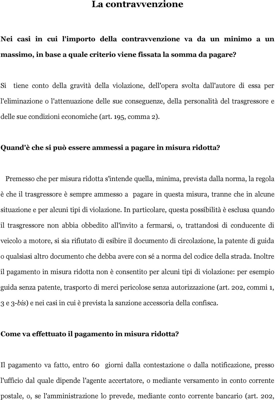 condizioni economiche (art. 195, comma 2). Quand'è che si può essere ammessi a pagare in misura ridotta?