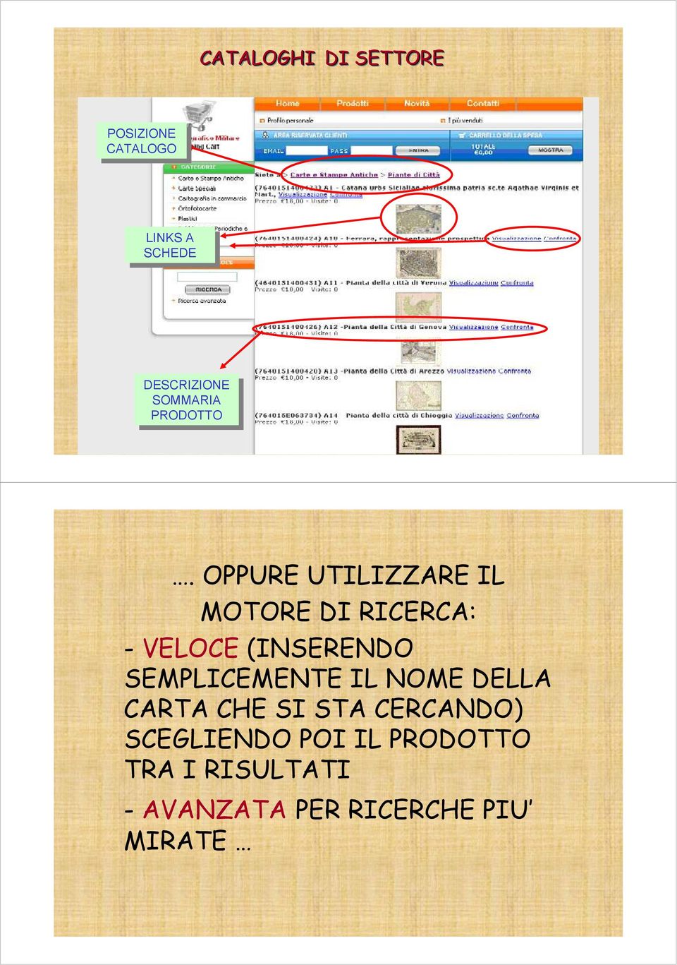 OPPURE UTILIZZARE IL MOTORE DI RICERCA: - VELOCE (INSERENDO SEMPLICEMENTE IL NOME