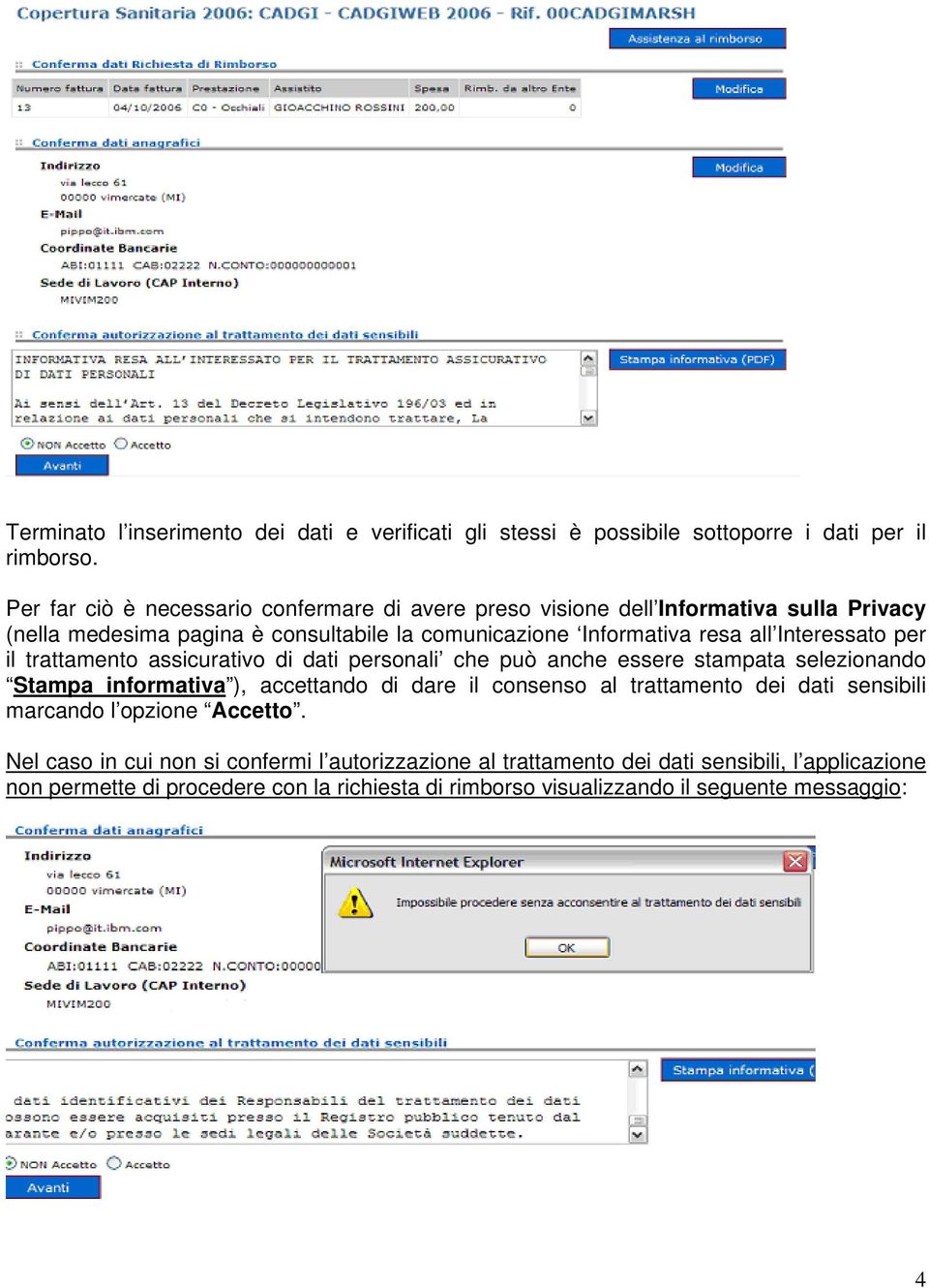 Interessato per il trattamento assicurativo di dati personali che può anche essere stampata selezionando Stampa informativa ), accettando di dare il consenso al