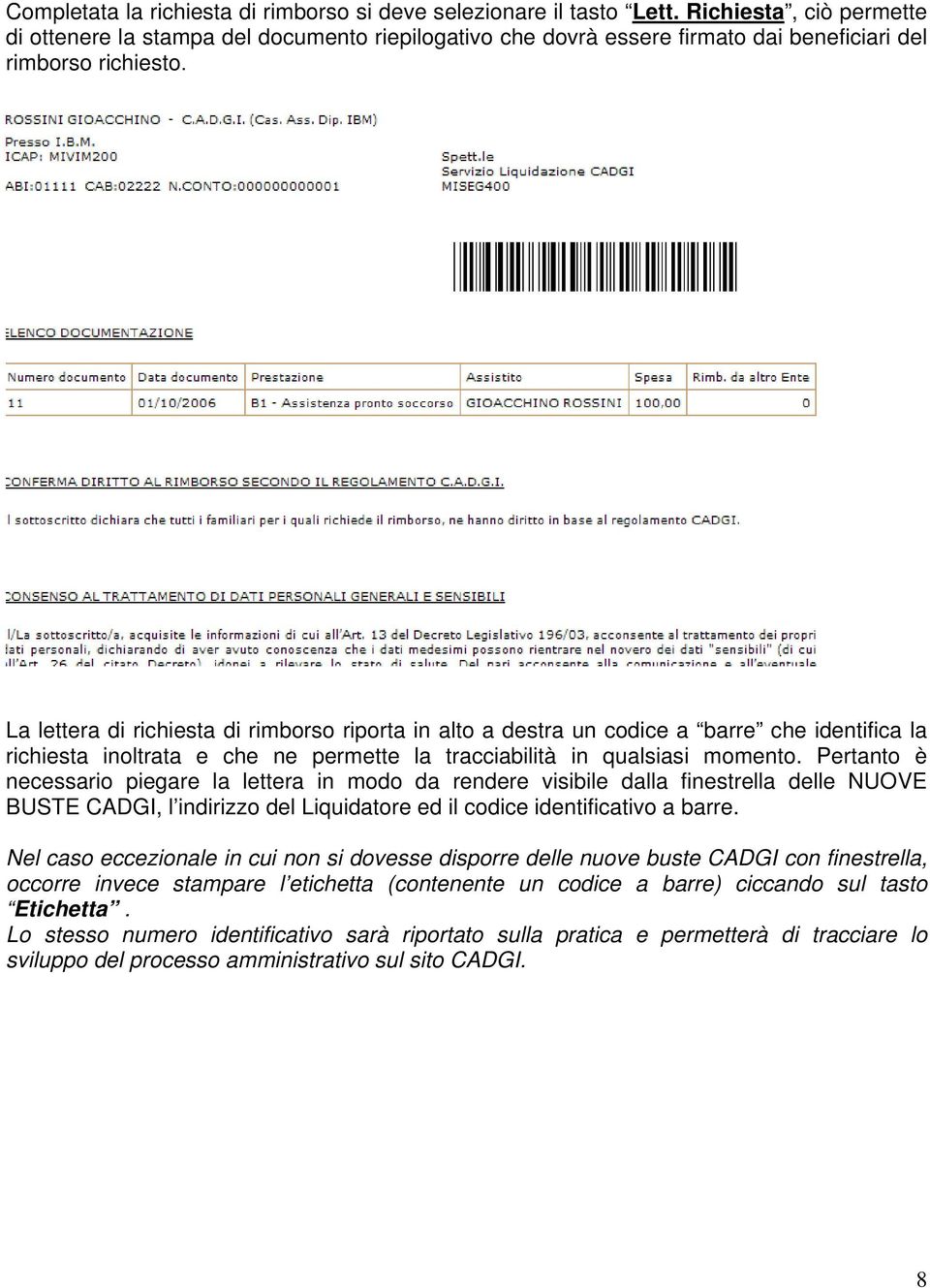 La lettera di richiesta di rimborso riporta in alto a destra un codice a barre che identifica la richiesta inoltrata e che ne permette la tracciabilità in qualsiasi momento.