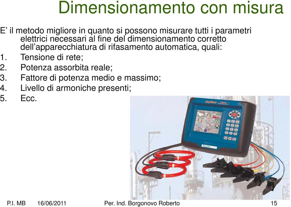 automatica, quali: 1. Tensione di rete; 2. Potenza assorbita reale; 3.