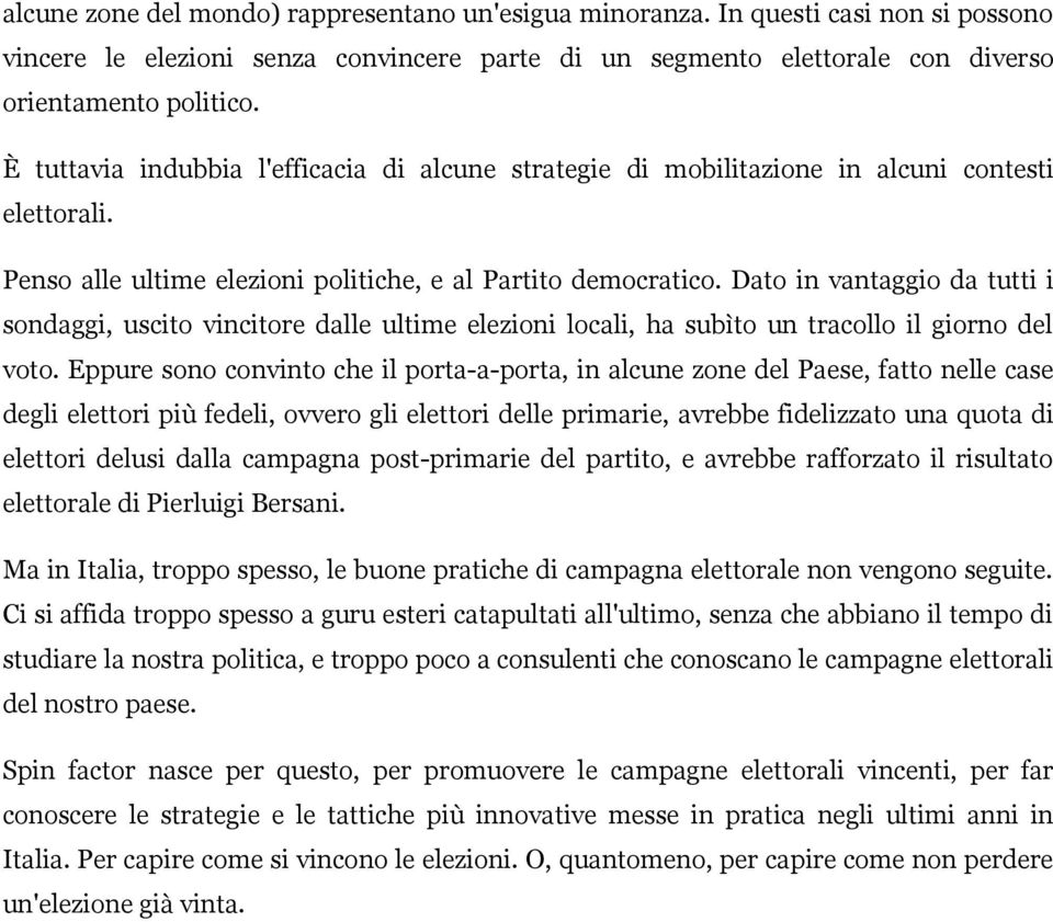 Dato in vantaggio da tutti i sondaggi, uscito vincitore dalle ultime elezioni locali, ha subìto un tracollo il giorno del voto.