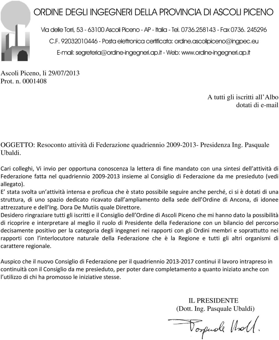 0001408 A tutti gli iscritti all Albo dotati di e-mail OGGETTO: Resoconto attività di Federazione quadriennio 2009-2013- Presidenza Ing. Pasquale Ubaldi.