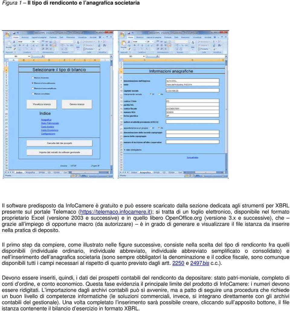 x e successive), che grazie all impiego di opportune macro (da autorizzare) è in grado di generare e visualizzare il file istanza da inserire nella pratica di deposito.