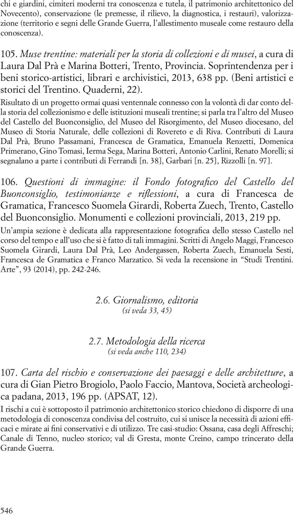 Muse trentine: materiali per la storia di collezioni e di musei, a cura di Laura Dal Prà e Marina Botteri, Trento, Provincia.