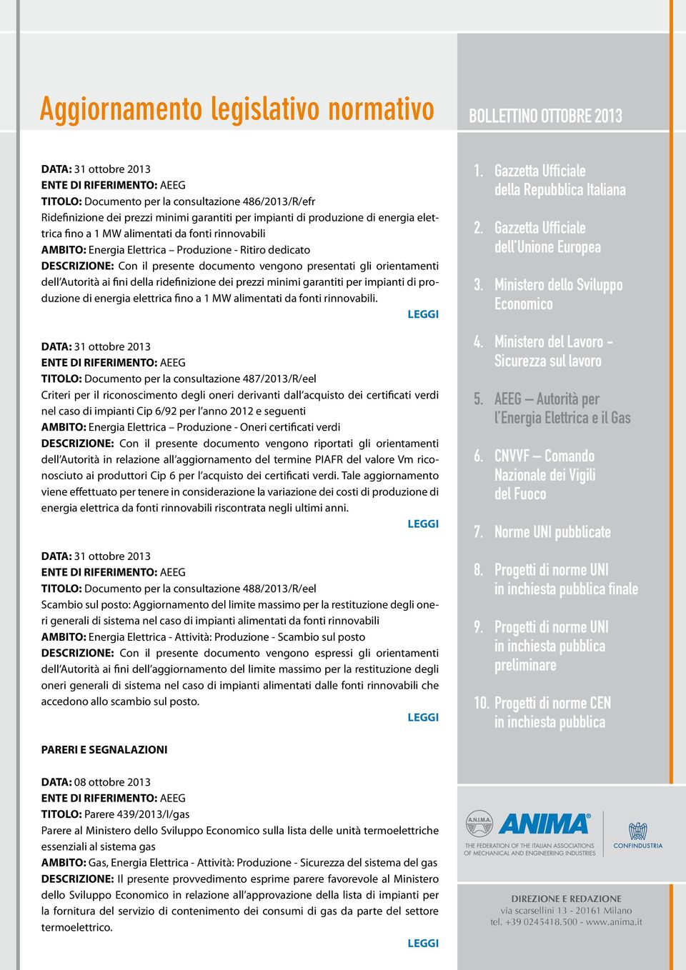 minimi garantiti per impianti di produzione di energia elettrica fino a 1 MW alimentati da fonti rinnovabili.