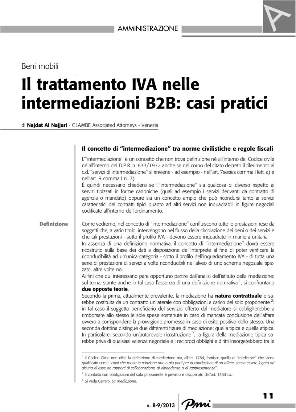 d. servizi di intermediazione si rinviene - ad esempio - nell art. 7sexies comma I lett. a) e nell art. 9 comma I n. 7).