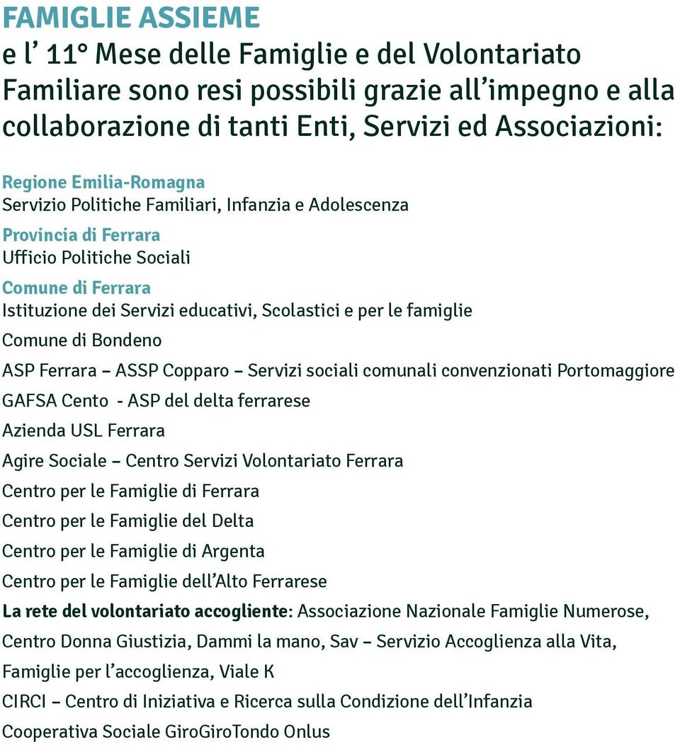 ASP Ferrara ASSP Copparo Servizi sociali comunali convenzionati Portomaggiore GAFSA Cento - ASP del delta ferrarese Azienda USL Ferrara Agire Sociale Centro Servizi Volontariato Ferrara Centro per le