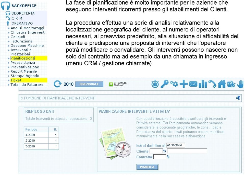 preavviso predefinito, alla situazione di affidabilità del cliente e predispone una proposta di interventi che l'operatore potrà