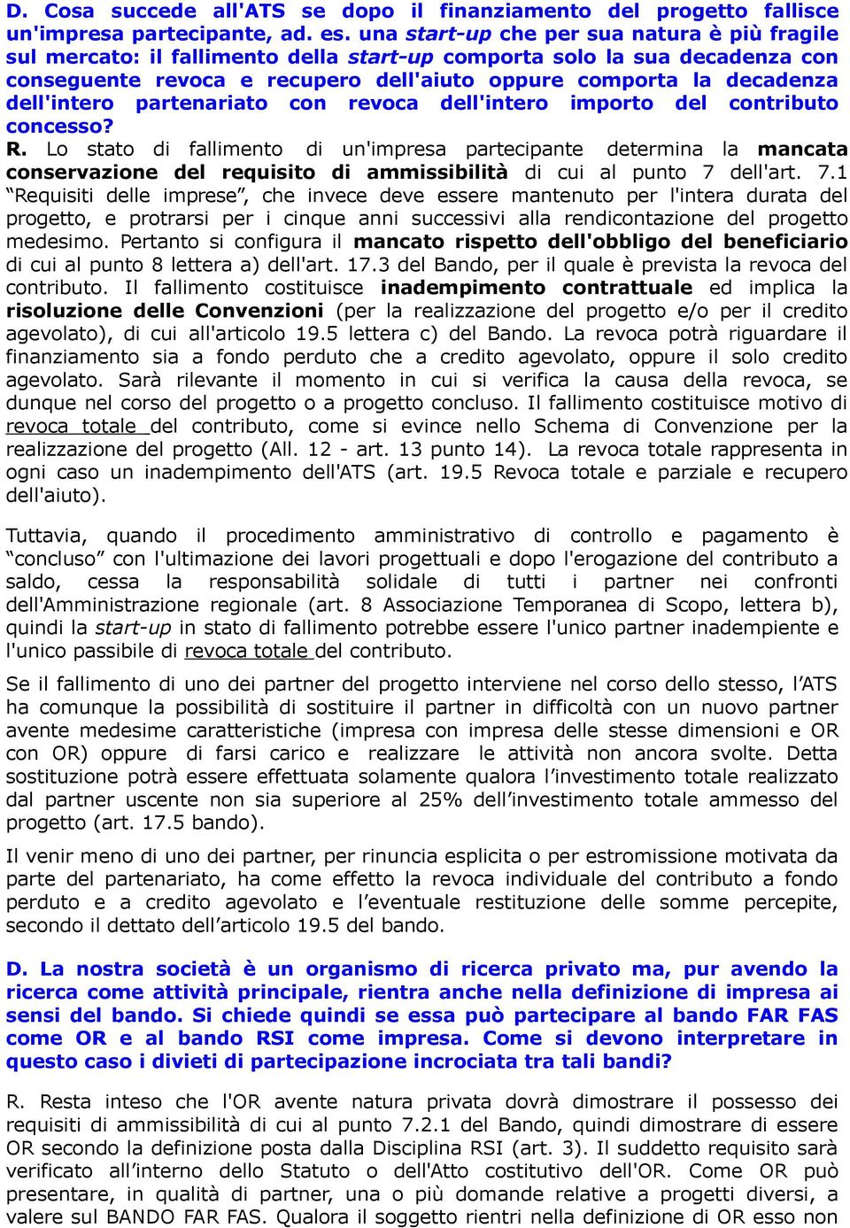 dell'intero partenariato con revoca dell'intero importo del contributo concesso? R.