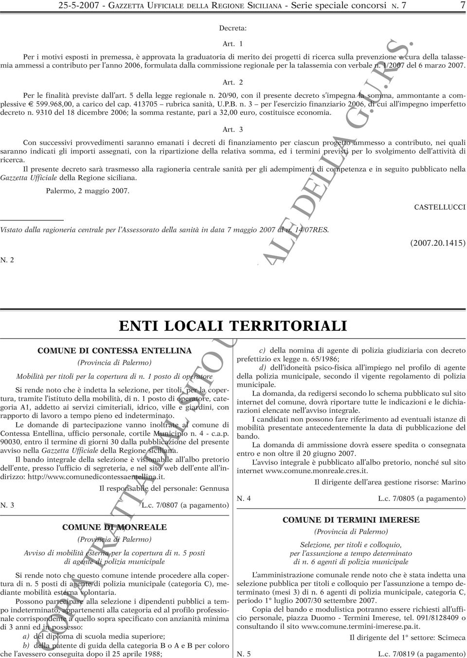 commissione regionale per la talassemia con verbale n. 1/2007 del 6 marzo 2007. Art. 2 Per le finalità previste dall art. 5 della legge regionale n.