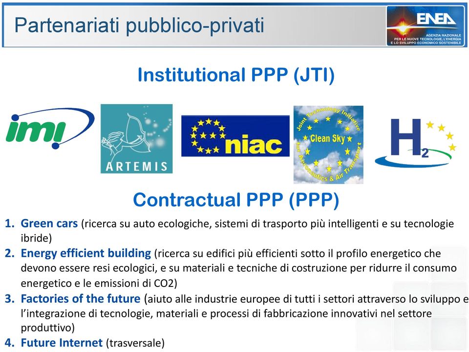 Energy efficient building (ricerca su edifici più efficienti sotto il profilo energetico che devono essere resi ecologici, e su materiali e tecniche di