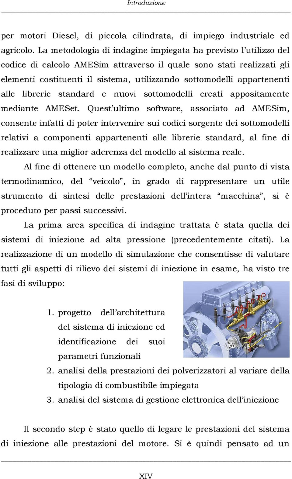 appartenenti alle librerie standard e nuovi sottomodelli creati appositamente mediante AMESet.