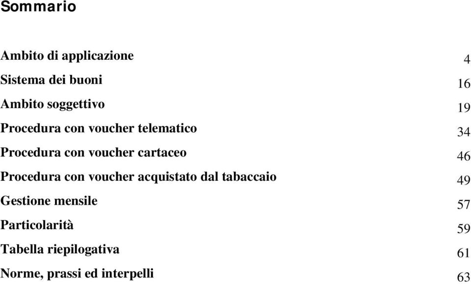 cartaceo 46 Procedura con voucher acquistato dal tabaccaio 49 Gestione