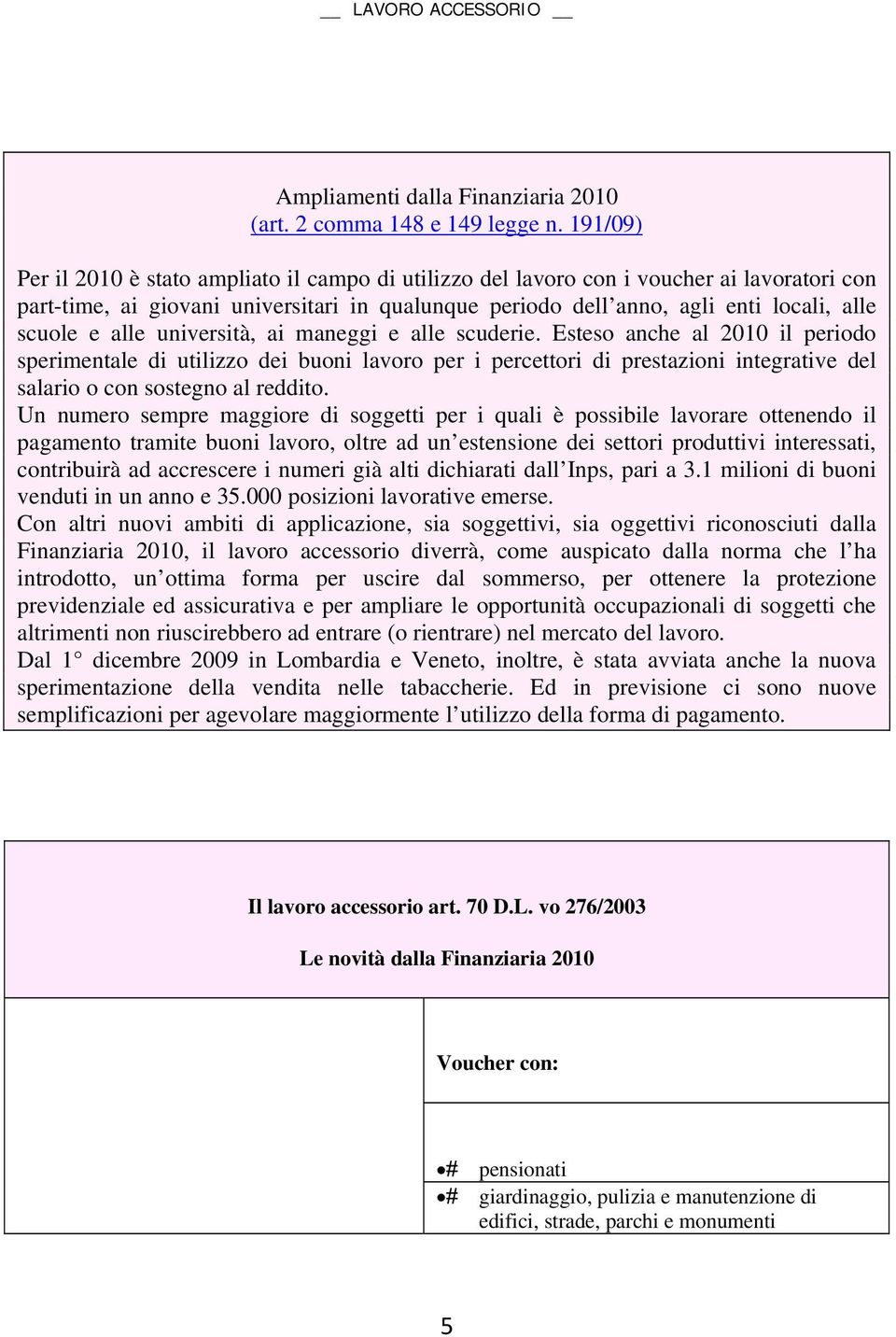 alle università, ai maneggi e alle scuderie.