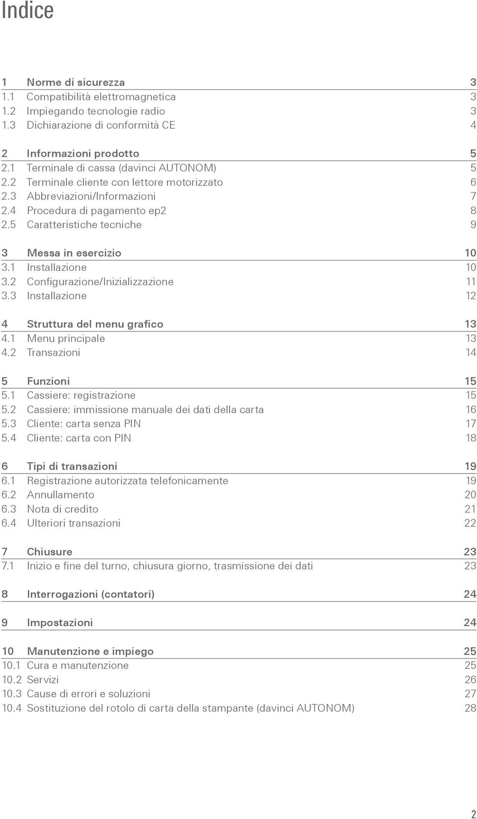 5 Caratteristiche tecniche 9 3 Messa in esercizio 10 3.1 Installazione 10 3.2 Configurazione/Inizializzazione 11 3.3 Installazione 12 4 Struttura del menu grafico 13 4.1 Menu principale 13 4.