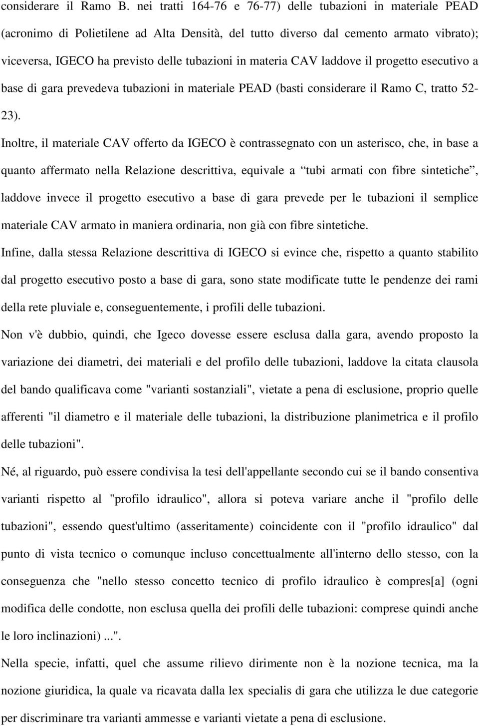 materia CAV laddove il progetto esecutivo a base di gara prevedeva tubazioni in materiale PEAD (basti considerare il Ramo C, tratto 52-23).