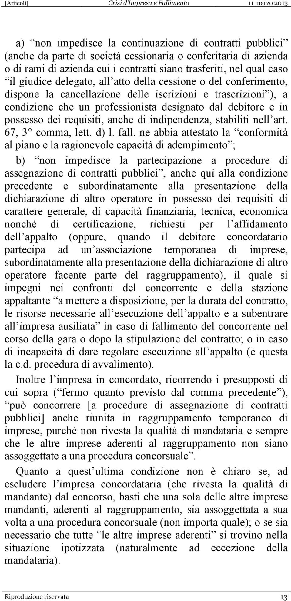 requisiti, anche di indipendenza, stabiliti nell art. 67, 3 comma, lett. d) l. fall.