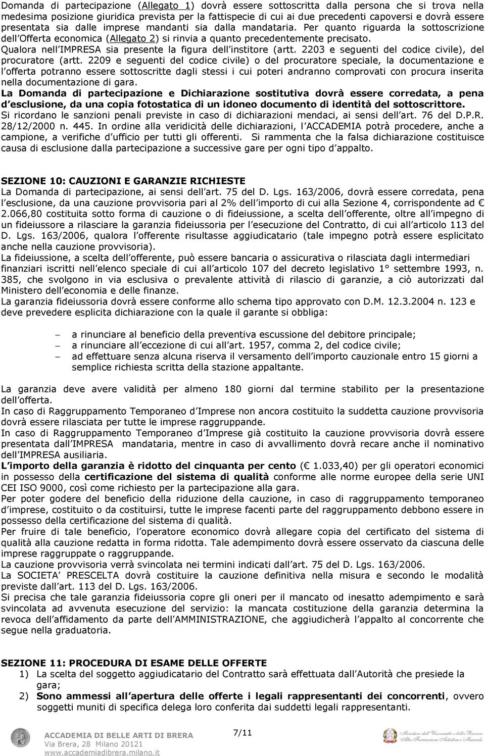 Qualora nell IMPRESA sia presente la figura dell institore (artt. 2203 e seguenti del codice civile), del procuratore (artt.