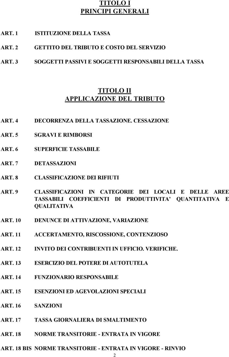 9 ART. 10 ART. 11 ART. 12 ART. 13 ART. 14 ART. 15 ART. 16 ART. 17 ART. 18 DECORRENZA DELLA TASSAZIONE.