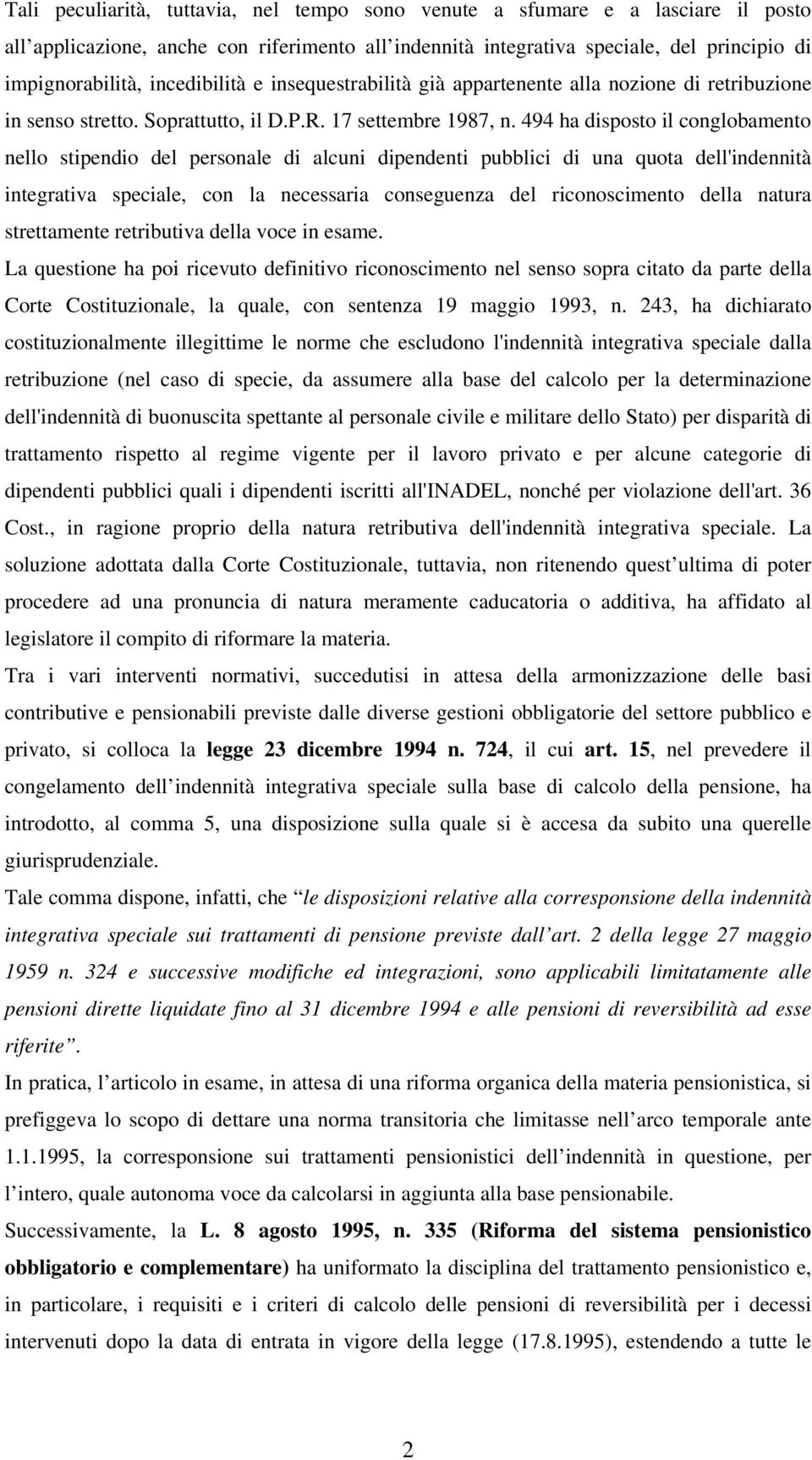 494 ha disposto il conglobamento nello stipendio del personale di alcuni dipendenti pubblici di una quota dell'indennità integrativa speciale, con la necessaria conseguenza del riconoscimento della