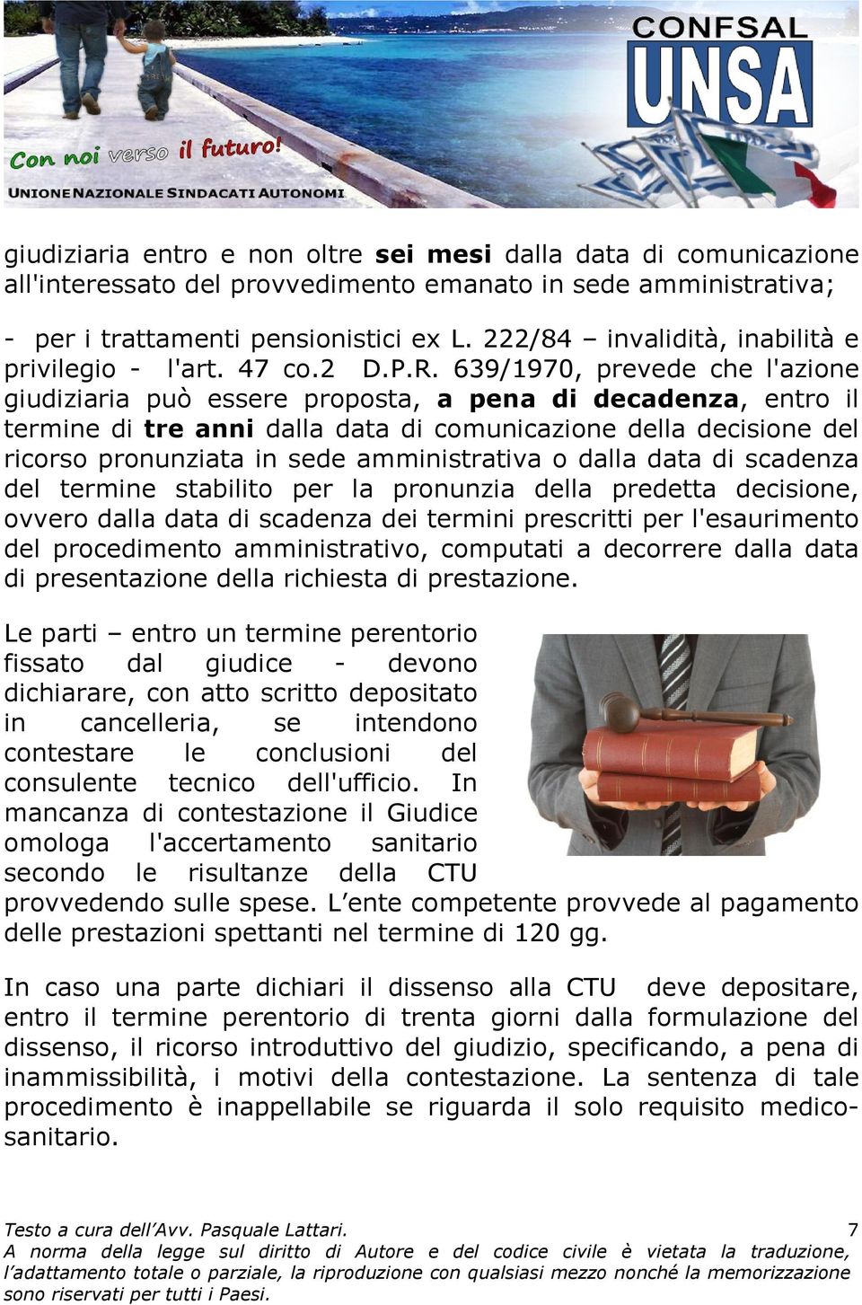 639/1970, prevede che l'azione giudiziaria può essere proposta, a pena di decadenza, entro il termine di tre anni dalla data di comunicazione della decisione del ricorso pronunziata in sede