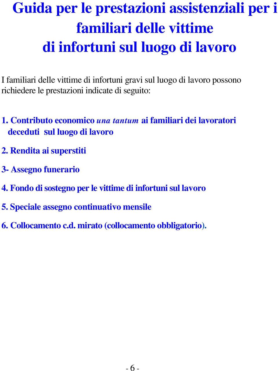 Contributo economico una tantum ai familiari dei lavoratori deceduti sul luogo di lavoro 2.