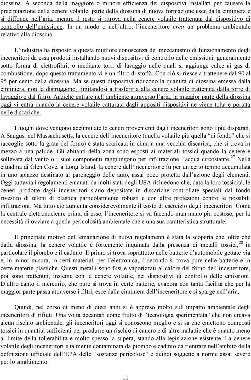 diffonde nell aria, mentre il resto si ritrova nella cenere volatile trattenuta dal dispositivo di controllo dell emissione.