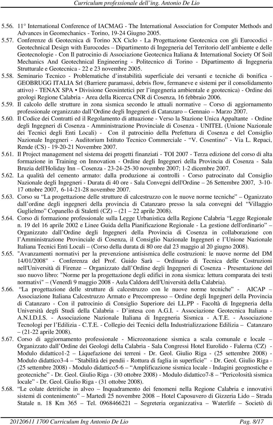 Geotecnologie - Con Il patrocinio di Associazione Geotecnica Italiana & International Society Of Soil Mechanics And Geotechnical Engineering - Politecnico di Torino - Dipartimento di Ingegneria