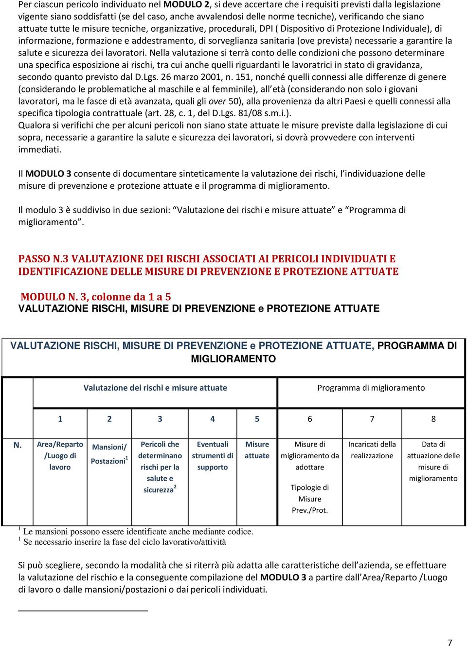 sanitaria (ove prevista) necessarie a garantire la salute e sicurezza dei lavoratori.