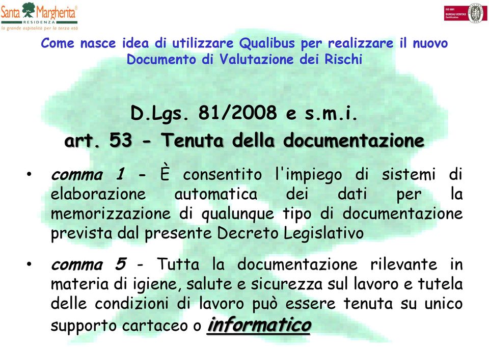 memorizzazione di qualunque tipo di documentazione prevista dal presente Decreto Legislativo comma 5 - Tutta la documentazione
