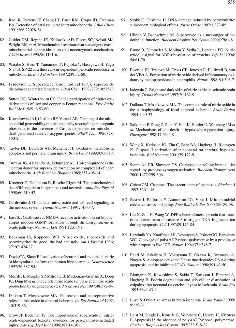 J Clin Invest 1995;96:1131-6. 83. Watabe S, Hiroi T, Yamamoto Y, Fujioka Y, Hasegawa H, Yago N et al. SP-22 is a thioredoxin-dependent peroxide reductase in mitochondria. Eur J Biochem 1997;249:52-60.