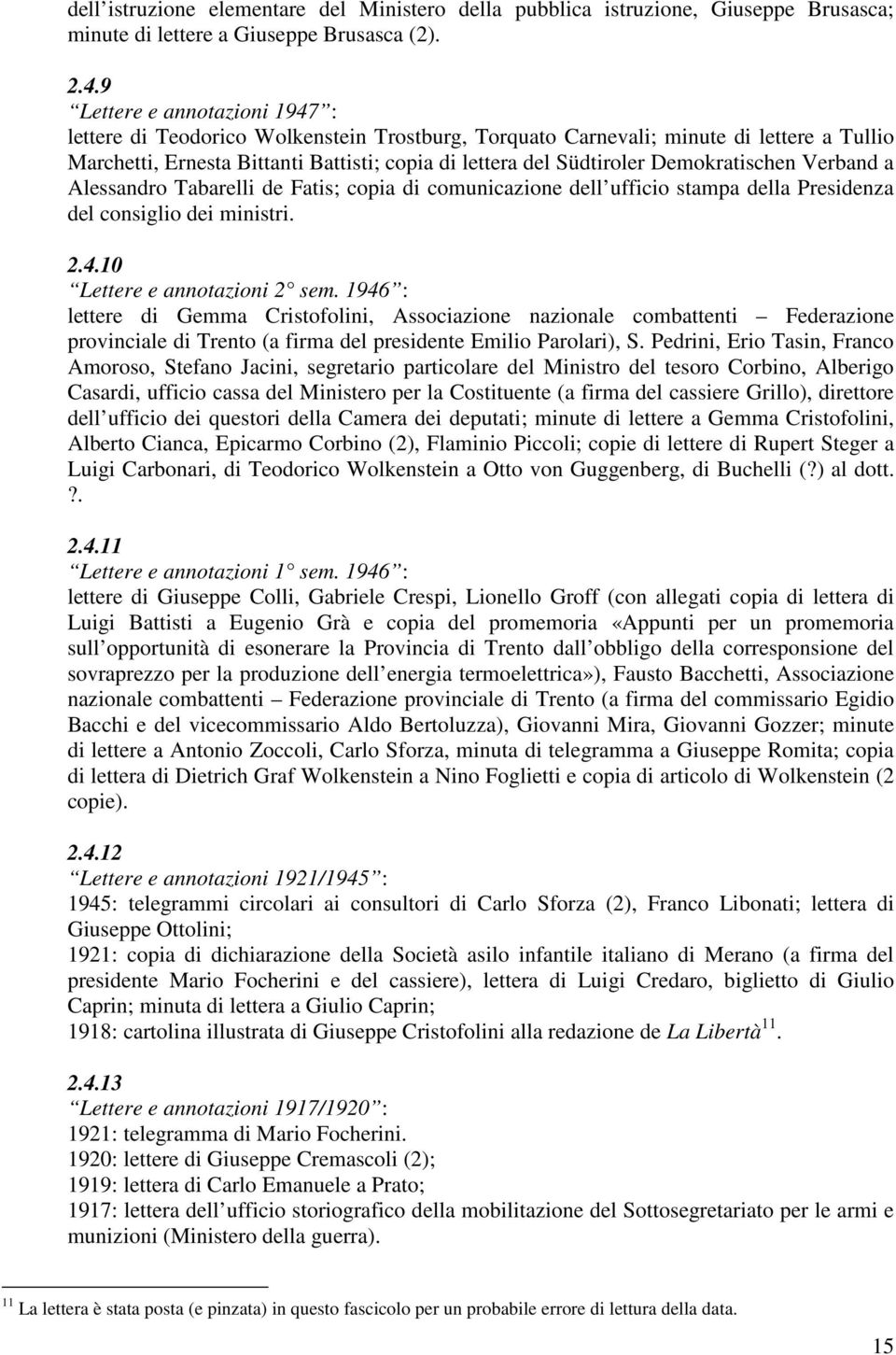 Demokratischen Verband a Alessandro Tabarelli de Fatis; copia di comunicazione dell ufficio stampa della Presidenza del consiglio dei ministri. 2.4.10 Lettere e annotazioni 2 sem.